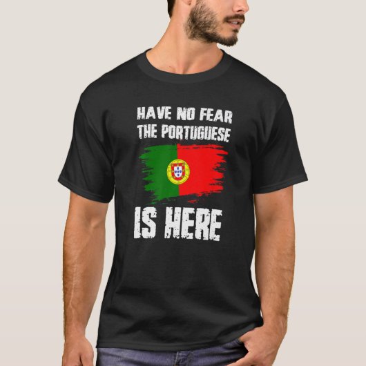 Have No Fear The Portuguese Is Here Portugual Flag T-Shirt (Vorderseite)