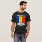 Have No Fearhe Romanian Is Here Romania Flag Desig T-Shirt (Vorne ganz)