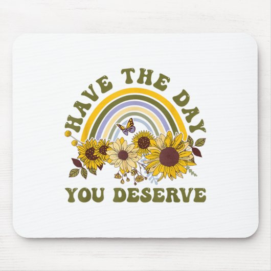 Have The Day You Deserve Motivational Quote Men Wo Mousepad (Vorne)