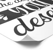 Have The Day You Deserve Motivational Saying  Poster (Ecke)