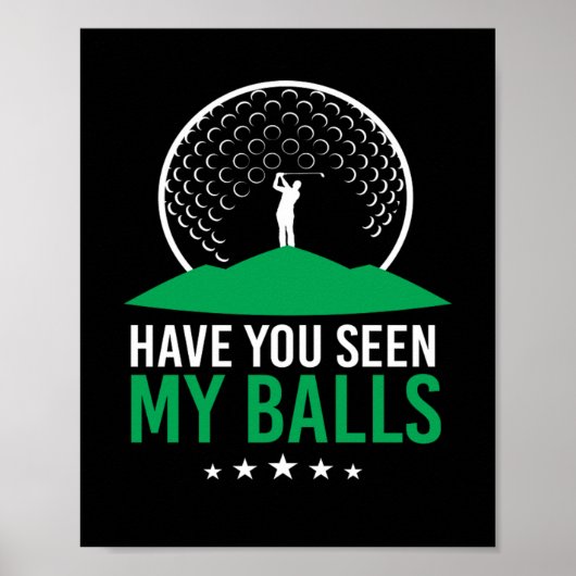 Have You Seen My Balls Golf Ball Clubs Golfers Poster (Vorne)