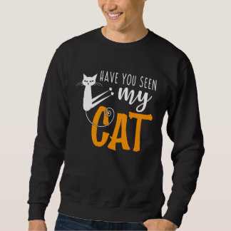 Have You Seen My Cat Sweatshirt