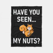 Have You Seen My Nuts, Squirrel Pun Funny, Jokes, Fleecedecke (Vorderseite)