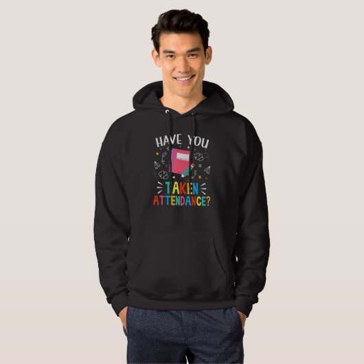 Have You Taken Attendance Attendance Clerk Back T Hoodie (Vorne ganz)