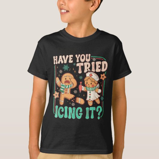 Have You Tried Icing It _ Funny Gingerbread Christ T-Shirt (Vorderseite)
