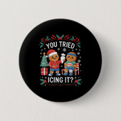 Have You Tried Icing It Funny Gingerbread Christma Button (Vorderseite)