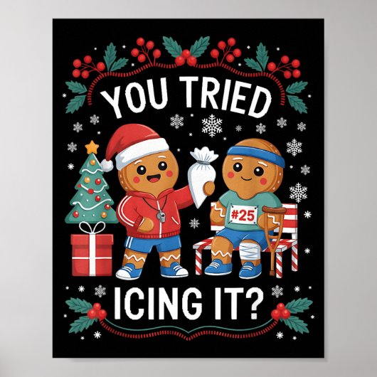 Have You Tried Icing It Funny Gingerbread Christma Poster (Vorne)