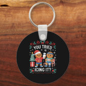 Have You Tried Icing It Funny Gingerbread Christma Schlüsselanhänger (Vorderseite)