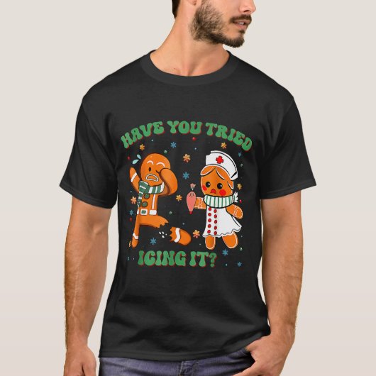 Have You Tried Icing It Funny Gingerbread Rn Nurse T-Shirt (Vorderseite)