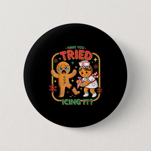 Have You Tried Icing It Gingerbread Funny Nurse Ch Button (Vorderseite)