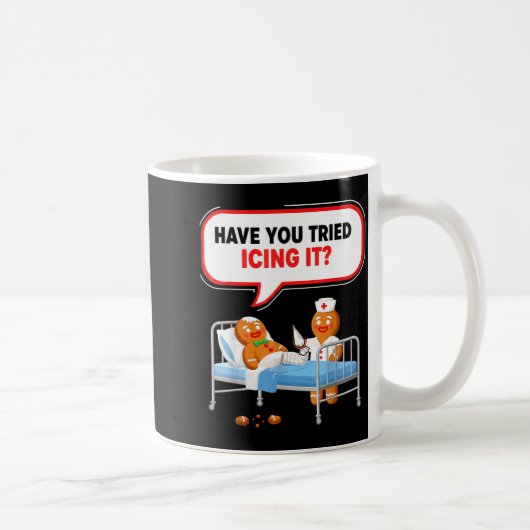 Have You Tried Icing It Gingerbread Funny Nurse Ch Kaffeetasse (Rechts)