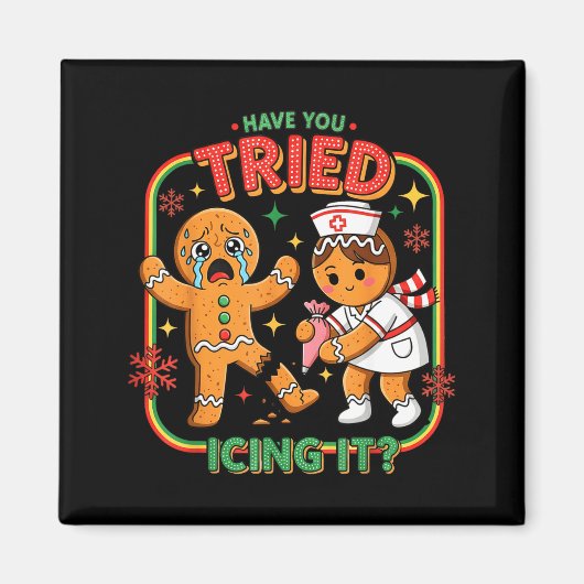 Have You Tried Icing It Gingerbread Funny Nurse Ch Magnet (Vorne)