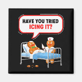 Have You Tried Icing It Gingerbread Funny Nurse Ch Magnet (Vorne)