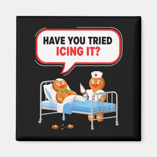 Have You Tried Icing It Gingerbread Funny Nurse Ch Magnet (Vorne)