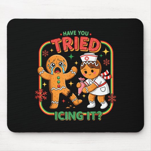 Have You Tried Icing It Gingerbread Funny Nurse Ch Mousepad (Vorne)