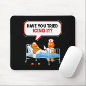 Have You Tried Icing It Gingerbread Funny Nurse Ch Mousepad (Mit Mouse)