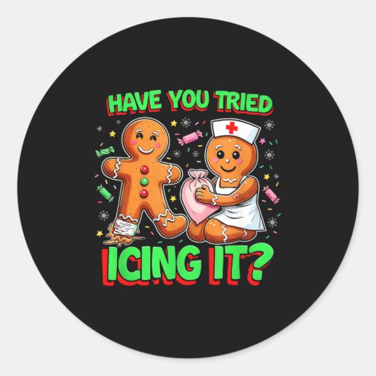 Have You Tried Icing It Gingerbread Icu Nurse Chri Runder Aufkleber (Vorderseite)
