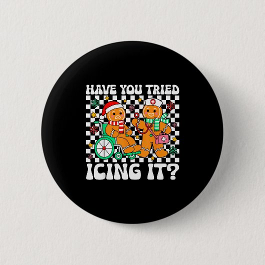 Have You Tried Icing It Gingerbread Nurse Christma Button (Vorderseite)