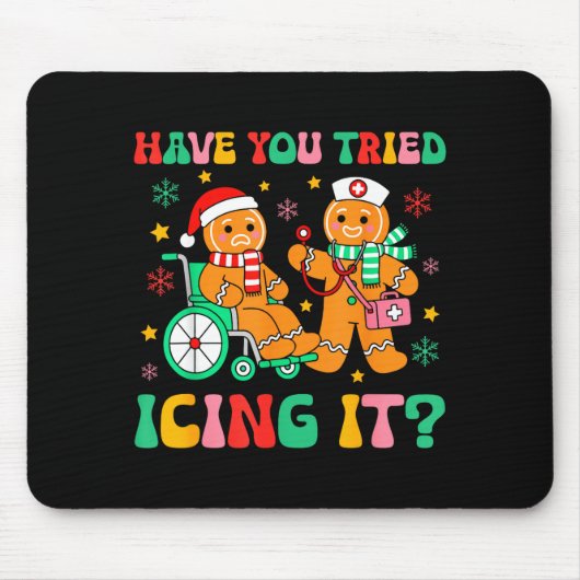 Have You Tried Icing It Gingerbread Nurse Christma Mousepad (Vorne)