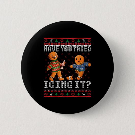 Have You Tried Icing It Ugly Christmas Gingerbread Button (Vorderseite)