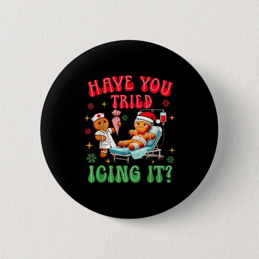 Have You Tried Icings It Gingerbread Nurse Christm Button (Vorderseite)