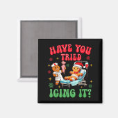 Have You Tried Icings It Gingerbread Nurse Christm Magnet (Vorderseite/Rückseite)