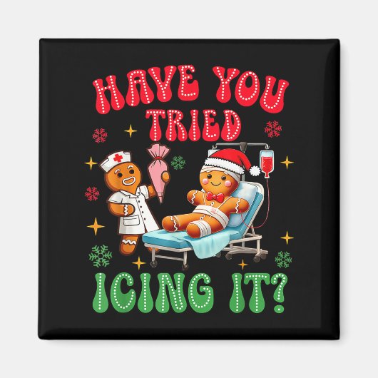Have You Tried Icings It Gingerbread Nurse Christm Magnet (Vorne)