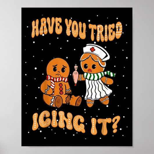 Have You Tried Icings It Gingerbread Nurse Christm Poster (Vorne)