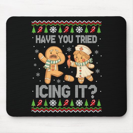 Have You Tried Icings It Gingerbread Nurse Ugly Ch Mousepad (Vorne)