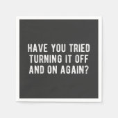 Have You Tried Turning It Off And On Again Serviette (Vorderseite)