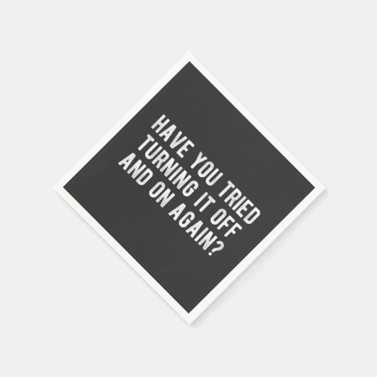 Have You Tried Turning It Off And On Again Serviette (Ecke)