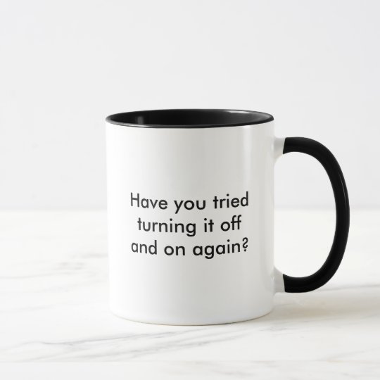 Have you tried turning it off and on again? tasse