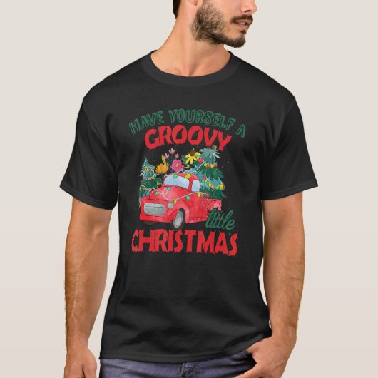 Have Yourself A Groovy A Little Christmas Truck Fl T-Shirt (Vorderseite)