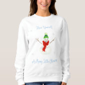 Have Yourself A Merry Little Christmas Snowman Sweatshirt (Vorderseite)