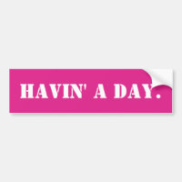 Havin' a Day Funny Meme Sarcastic Ironic Spaß Car