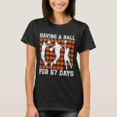 Having A Ball For 67 Days Basketball Player Studen T-Shirt (Vorderseite)