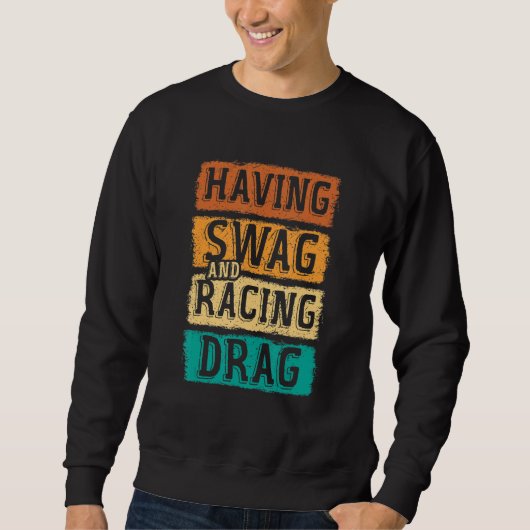Having Swag And Racing Drag Motorboat Racing Speed Sweatshirt (Vorderseite)
