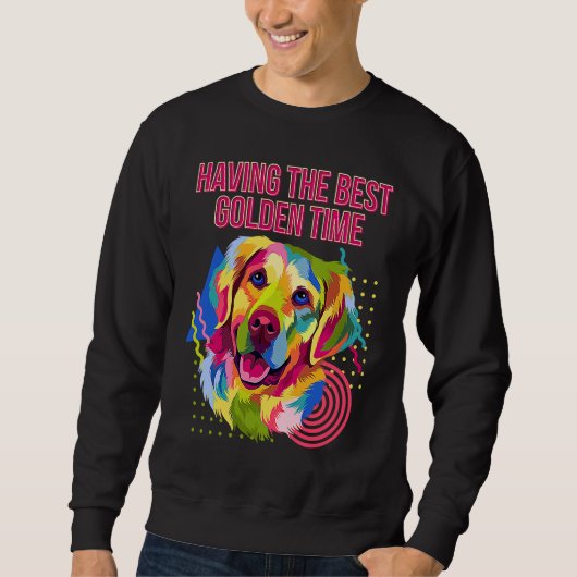 Having the Best Golden Time  Golden Retriever Humo Sweatshirt (Vorderseite)