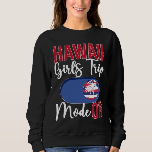 Hawaii Girls Trip Mode ON Vacation Hawaii Travel G Sweatshirt (Vorderseite)