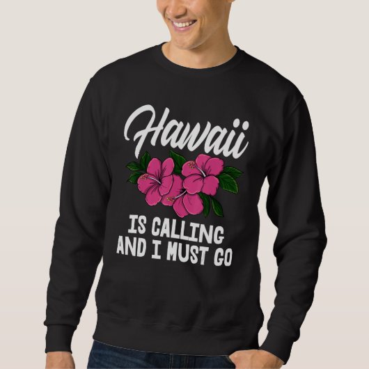 Hawaii Is Calling And I Must Go Men Flower Aloha P Sweatshirt (Vorderseite)