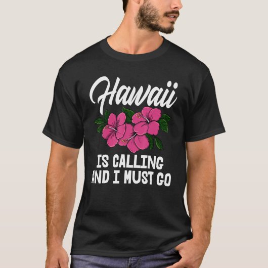 Hawaii Is Calling And I Must Go Men Flower Aloha P T-Shirt (Vorderseite)