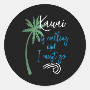 Hawaii -kauai ruft, ich muss gehen Souvenir-Ferien Runder Aufkleber