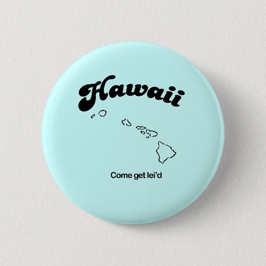 Hawaii Motto - Komm leid Button (Vorderseite)