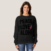 Hawaii Peace Love Aloha  Women Flower Aloha Party  Sweatshirt (Vorne ganz)