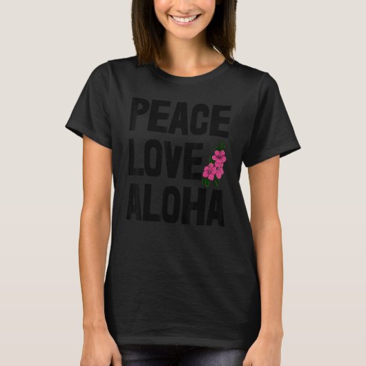 Hawaii Peace Love Aloha  Women Flower Aloha Party  T-Shirt (Vorderseite)