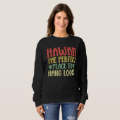 Hawaii The Perfect Place to Hang Loose Hawaiian Sweatshirt (Vorne ganz)