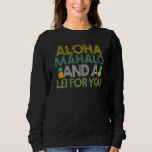Hawaiian Aloha Mahalo and a Lei for You Hawaii Tik Sweatshirt (Vorderseite)