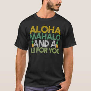 Hawaiian Aloha Mahalo und ein Lei für You Hawaii T T-Shirt