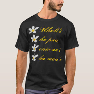Hawaiian Text Ukuli Ka Pua Onaona I Ka Mau u T-Shirt