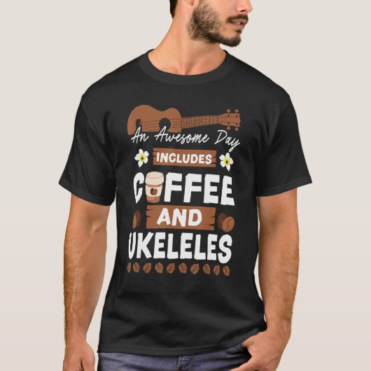 Hawaiian Ukulele Uke An Awesome Day Includes Coffe T-Shirt (Vorderseite)